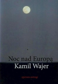 Noc nad Europą - Wajer Kamil - ebook + książka