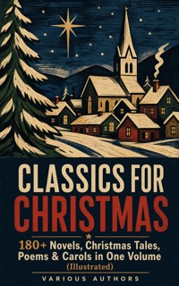 CLASSICS FOR CHRISTMAS: 180+ Novels, Christmas Tales, Poems & Carols in One Volume (Illustrated) - Louisa May Alcott - ebook