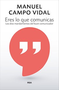 Eres lo que comunicas - Manuel Campo Vidal - ebook