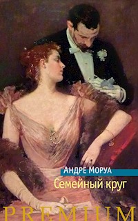 Семейный круг - Андре Моруа - ebook