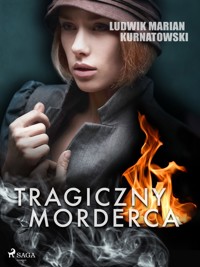 Tragiczny morderca - Ludwik Marian Kurnatowski - ebook + audiobook