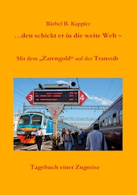 ...den schickt er in die weite Welt - Bärbel B. Kappler - ebook