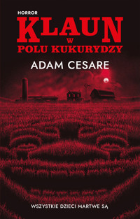 Klaun w polu kukurydzy - Adam Cesare - ebook + książka