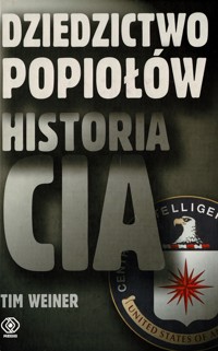 Dziedzictwo Popiołów. Historia CIA - Tim Weiner - ebook
