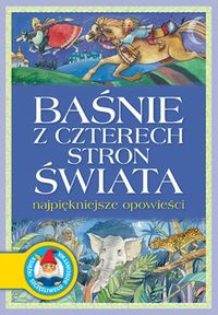 Baśnie z czterech stron świata Najpiękniejsze opowieści - Agnieszka Sobich - książka