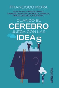 Cuando el cerebro juega con las ideas - Francisco Mora - ebook