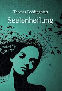 Seelenheilung - Thomas Peddinghaus - ebook