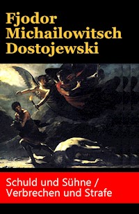 Schuld und Sühne / Verbrechen und Strafe - Fjodor Michailowitsch Dostojewski - ebook