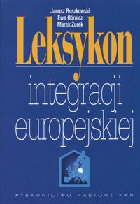 Leksykon integracji europejskiej + CD - Ruszkowski Janusz, Górnicz Ewa, Żurek Marek - książka