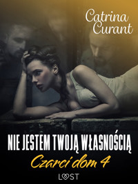 Czarci dom 4: Nie jestem twoją własnością – seria erotyczna - Catrina Curant - ebook