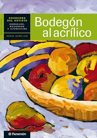 Cuaderno del artista. Bodegón al acrílico - Equipo Parramón Paidotribo - ebook