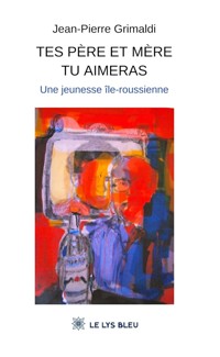 Tes père et mère tu aimeras - Jean-Pierre Grimaldi - ebook