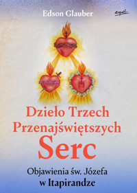 Dzieło Trzech Przenajświętszych Serc. Objawienia św. Józefa w Itapirandze - Glauber Edson - ebook