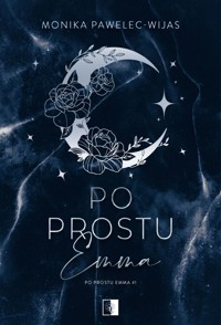 Po prostu Emma. Tom 1 - Monika Pawelec-Wijas - książka