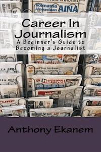 Career In Journalism - Anthony Ekanem - ebook