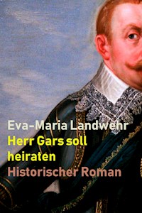 Herr Gars soll heiraten - Eva-Maria Landwehr - ebook