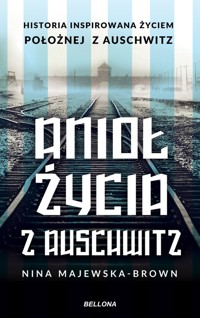 Anioł życia z Auschwitz - Nina Majewska-Brown - książka