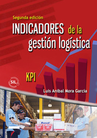 Indicadores de la gestión logística - Luis Aníbal Mora García - ebook