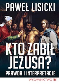 Kto zabił Jezusa? - Paweł Lisicki - ebook + książka