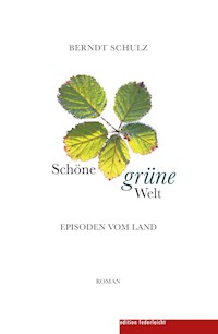Schöne grüne Welt - Berndt Schulz - ebook