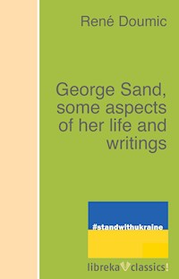 George Sand, some aspects of her life and writings - René Doumic - ebook
