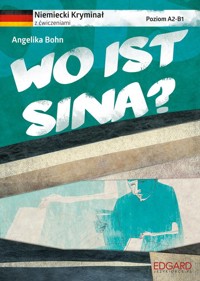 Niemiecki Kryminał z ćwiczeniami Wo ist Sina? - Bohn Angelika - książka