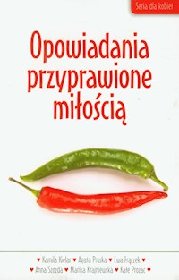 Opowiadania przyprawione miłością - Kielar Kamila, Pruska Agata, Frączek Ewa - książka