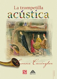 La trompetilla acústica - Carrington Leonora - ebook