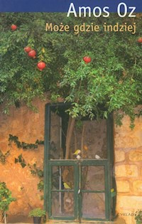 Może gdzie indziej - Amos Oz - książka