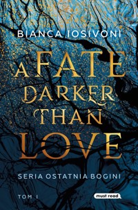 A Fate Darker than Love Ostatnia Bogini Tom 1 - Bianca Iosivoni - książka