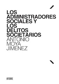 Los administradores sociales y los delitos societarios - Antonio Moya Jiménez - ebook