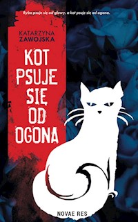 Kot psuje się od ogona - Zawojska Katarzyna - ebook + audiobook + książka