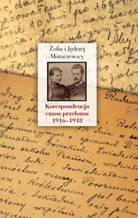 Korespondencja czasu przełomu 1916–1918 - Jędrzej Moraczewski, Zofia Moraczewska - książka