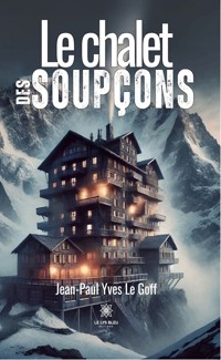 Le chalet des soupçons - Jean-Paul Yves Le Goff - ebook