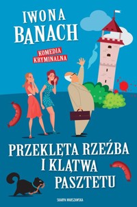 Przeklęta rzeźba i klątwa pasztetu - Iwona Banach - ebook + audiobook + książka