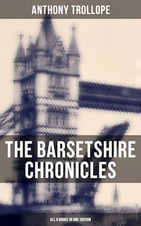 The Barsetshire Chronicles - All 6 Books in One Edition - Trollope Anthony - ebook