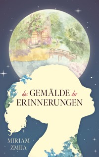 Das Gemälde der Erinnerungen - Miriam Zmija - ebook