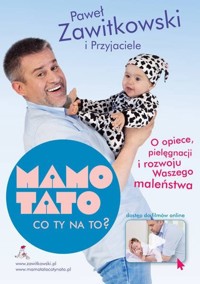 Mamo Tato co Ty na to? Część 1. O opiece, pielęgnacji i rozwoju Waszego maleństwa (nowe wydanie) - Paweł Zawitkowski - książka
