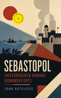 Sebastopol (Historischer Roman) (Kommentiert) - John Retcliffe - ebook