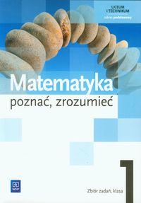 Matematyka Poznać zrozumieć 1 Zbiór zadań Zakres podstawowy - Ciszkowska Aleksandra, Przychoda Alina, Łaszczyk Zygmunt - książka