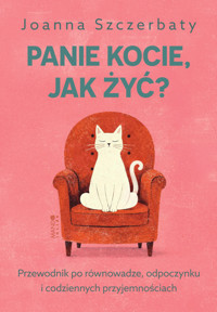 Panie kocie, jak żyć? Przewodnik po równowadze, odpoczynku i codziennych przyjemnościach - Szczerbaty Joanna - ebook + audiobook