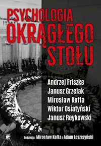 Psychologia Okrągłego Stołu - Friszke Andrzej, Grzelak Janusz, Kofta Mirosław, Leszczyński Adam, Osiatyński Wiktor, Reykowski Janu - książka