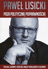 Poza polityczną poprawnością - Paweł Lisicki - książka