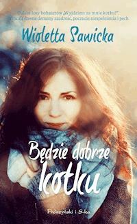 Będzie dobrze kotku - Wioletta Sawicka - ebook + książka