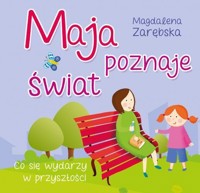 Maja poznaje świat. Co się wydarzy w przyszłości? - Magdalena Zarębska - książka