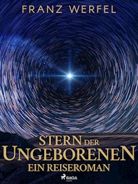 Stern der Ungeborenen. Ein Reiseroman - Franz Werfel - ebook