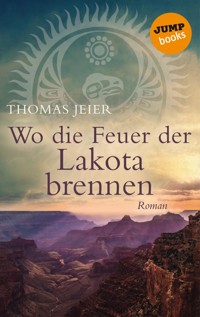 Wo die Feuer der Lakota brennen - Thomas Jeier - ebook