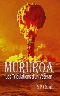 MURUROA Les tribulations d'un Vétéran - PaP OunE - ebook