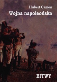Wojna napoleonska. Bitwy. - Hubert Camon - książka