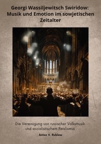 Georgi Wassiljewitsch Swiridow: Musik und  Emotion im sowjetischen Zeitalter - Anton V. Rublew - ebook